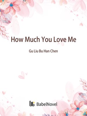 cover image of How Much You Love Me